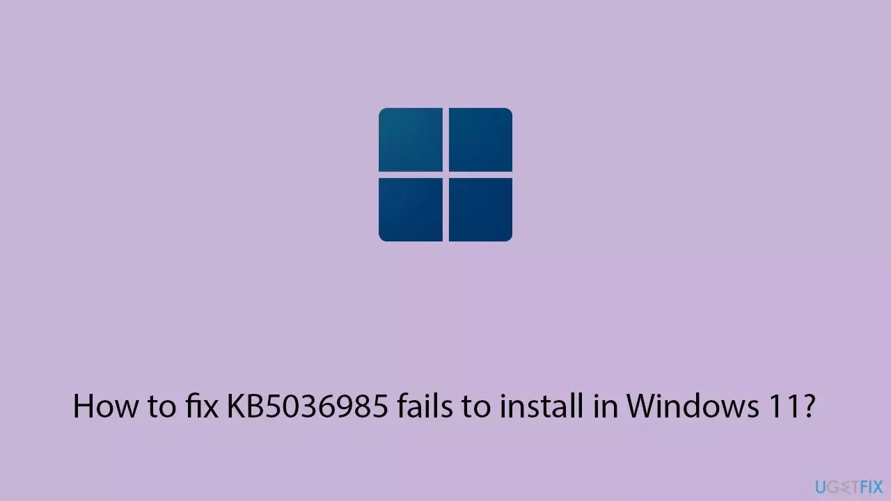 win11�޷���װKB5036985��ô��? KB5036985��װʧ�ܵ��޸�����