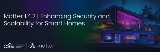 智能家居通用协议 Matter 1.4.2 版本发布,支持仅通过 Wi-Fi 配网 智能家居通用协议 Matter 1.4.2 版本发布,支持仅通过 Wi-Fi 配网