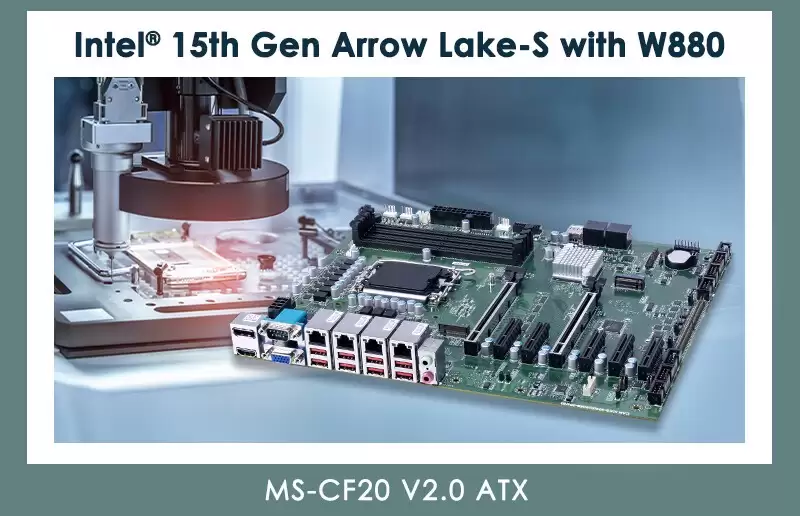微星发布工业级ATX主板MS-CF20 V2.0,支持Arrow Lake处理器 微星发布工业级ATX主板MS-CF20 V2.0,支持Arrow Lake处理器